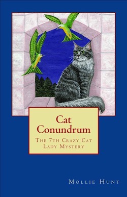 Cat Conundrum, a Crazy Cat Lady Cozy Mystery #7, by Mollie Hunt